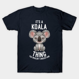 It's A Koala Thing You Wouldn't Understand - Koalas Lover T-Shirt
